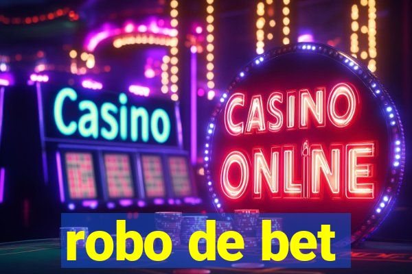 robo de bet